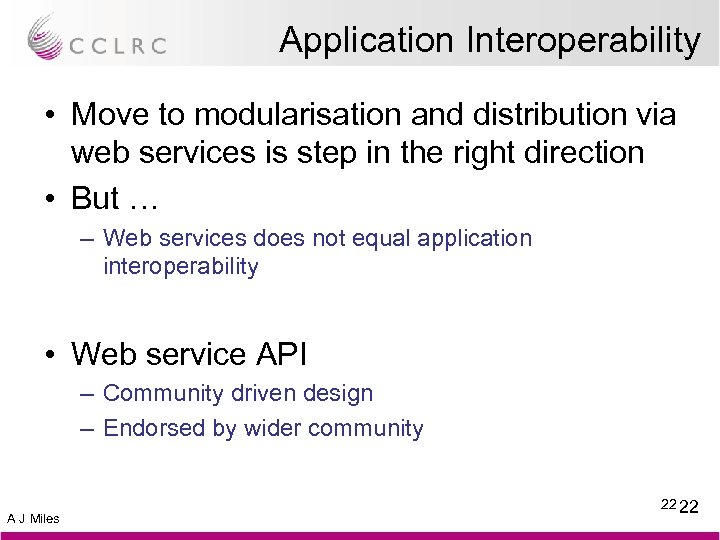 Application Interoperability • Move to modularisation and distribution via web services is step in