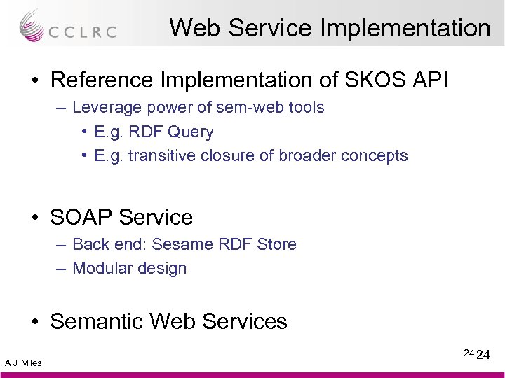 Web Service Implementation • Reference Implementation of SKOS API – Leverage power of sem-web