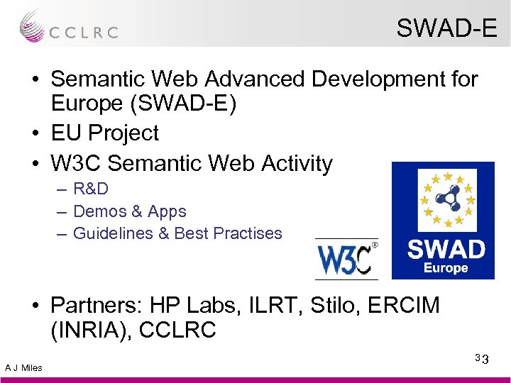 SWAD-E • Semantic Web Advanced Development for Europe (SWAD-E) • EU Project • W