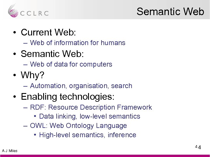 Semantic Web • Current Web: – Web of information for humans • Semantic Web:
