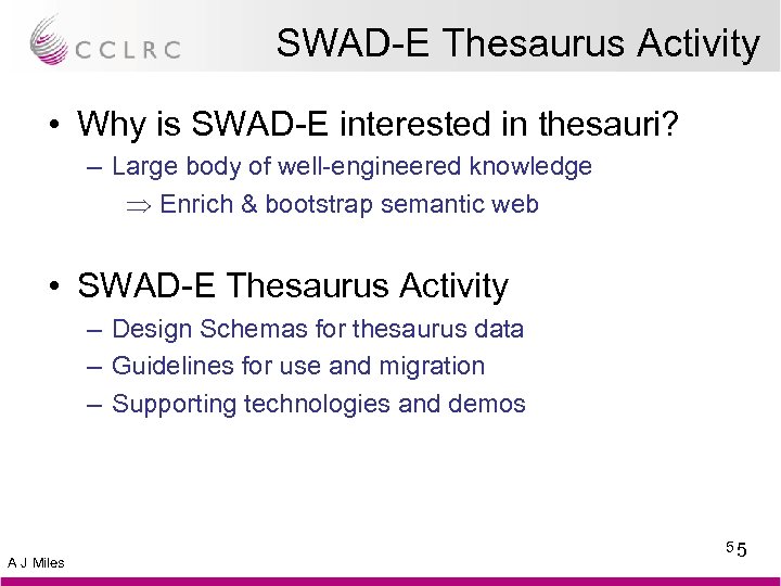 SWAD-E Thesaurus Activity • Why is SWAD-E interested in thesauri? – Large body of