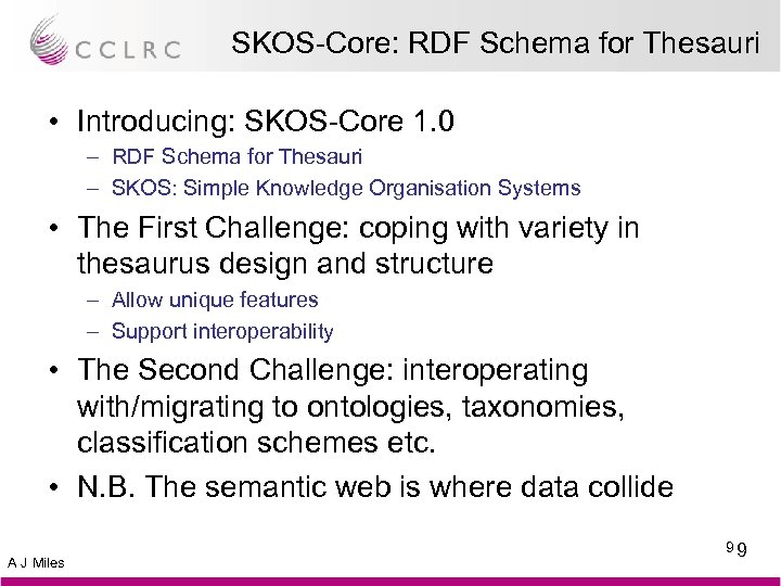 SKOS-Core: RDF Schema for Thesauri • Introducing: SKOS-Core 1. 0 – RDF Schema for