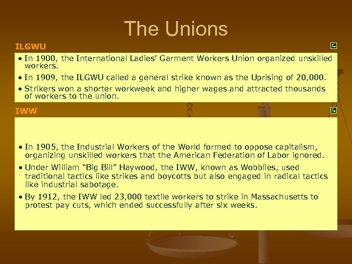 The Unions ILGWU • In 1900, the International Ladies’ Garment Workers Union organized unskilled