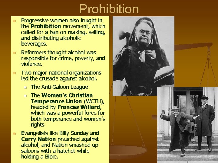 Prohibition n Progressive women also fought in the Prohibition movement, which called for a