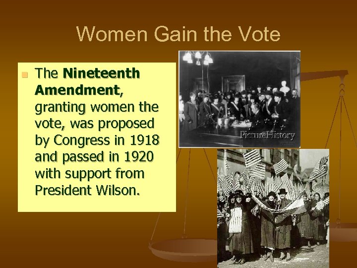 Women Gain the Vote n The Nineteenth Amendment, granting women the vote, was proposed