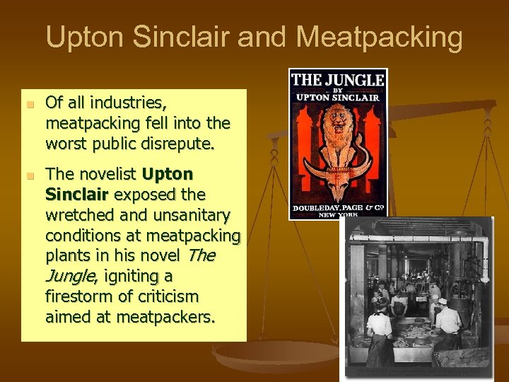 Upton Sinclair and Meatpacking n n Of all industries, meatpacking fell into the worst