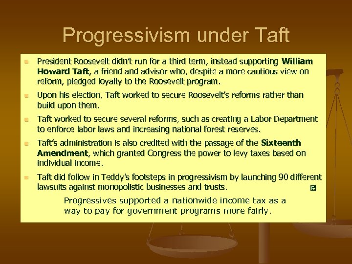 Progressivism under Taft n n n President Roosevelt didn’t run for a third term,
