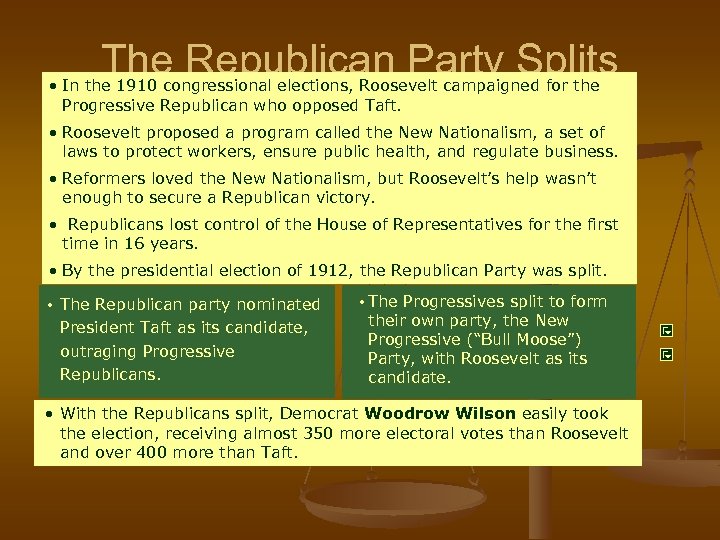 The Republican Party Splits • In the 1910 congressional elections, Roosevelt campaigned for the