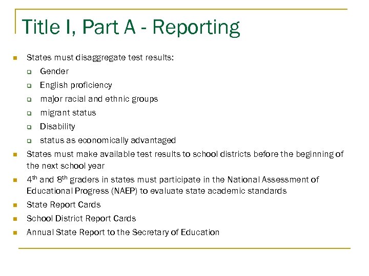 Title I, Part A - Reporting n States must disaggregate test results: q Gender
