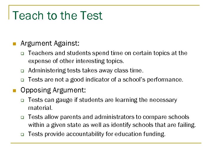 Teach to the Test n Argument Against: q q q n Teachers and students