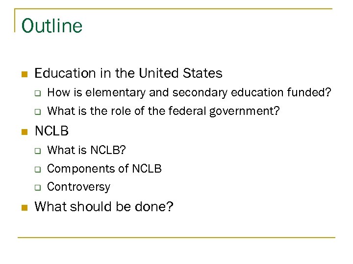 Outline n Education in the United States q q n NCLB q q q