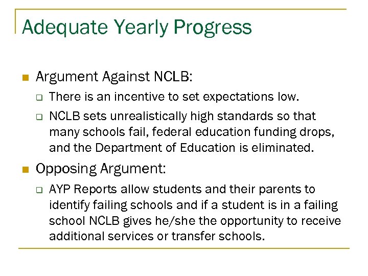 Adequate Yearly Progress n Argument Against NCLB: q q n There is an incentive