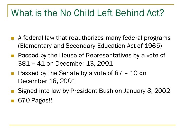 What is the No Child Left Behind Act? n n n A federal law