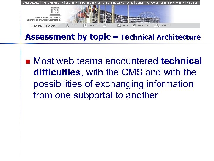 Assessment by topic – Technical Architecture n Most web teams encountered technical difficulties, with