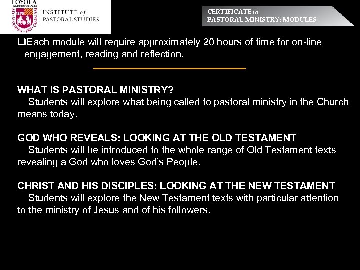 CERTIFICATE in PASTORAL MINISTRY: MODULES q. Each module will require approximately 20 hours of