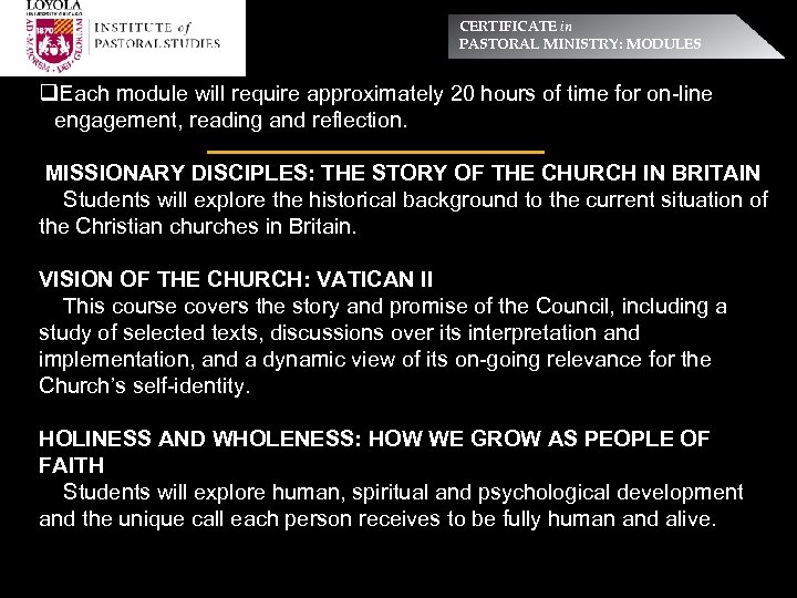 CERTIFICATE in PASTORAL MINISTRY: MODULES q. Each module will require approximately 20 hours of