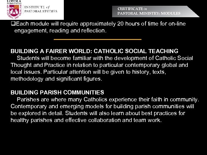 CERTIFICATE in PASTORAL MINISTRY: MODULES q. Each module will require approximately 20 hours of