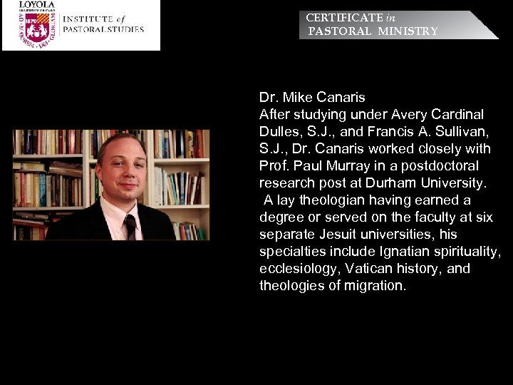 CERTIFICATE in PASTORAL MINISTRY Dr. Mike Canaris After studying under Avery Cardinal Tutors for