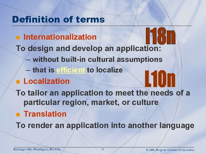 Definition of terms Internationalization To design and develop an application: n – without built-in