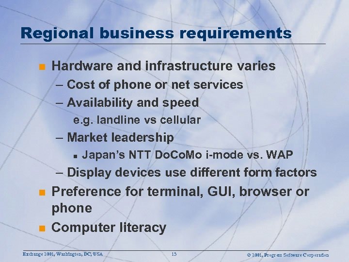 Regional business requirements n Hardware and infrastructure varies – Cost of phone or net