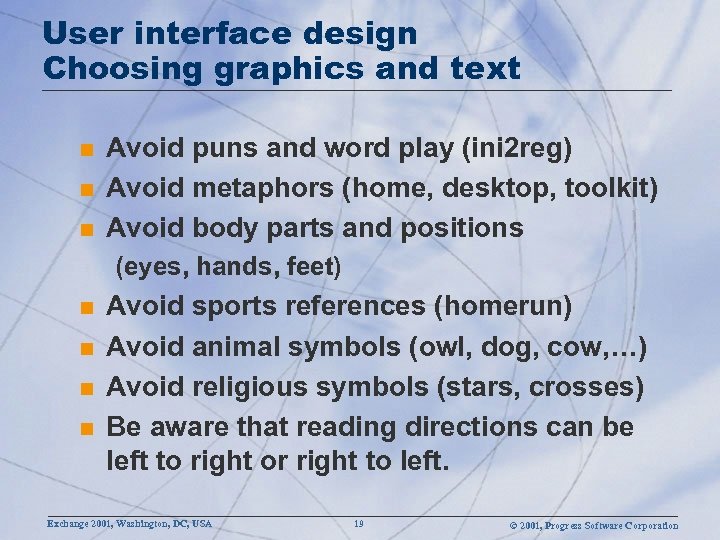 User interface design Choosing graphics and text n n n Avoid puns and word