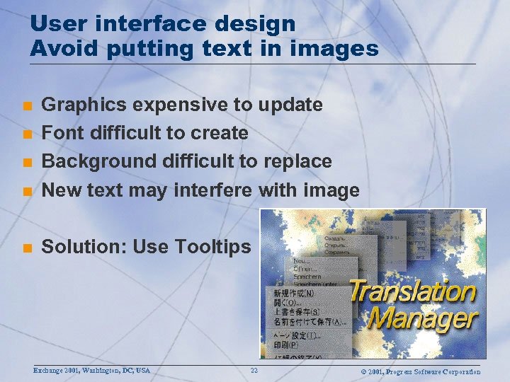 User interface design Avoid putting text in images n Graphics expensive to update Font