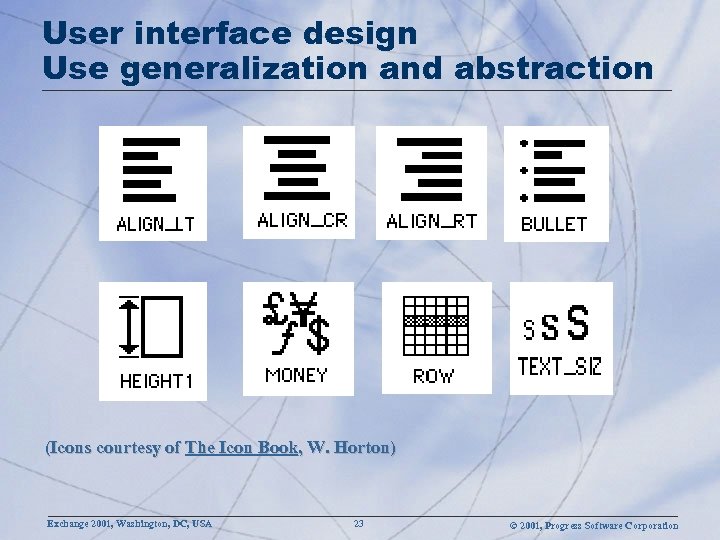 User interface design Use generalization and abstraction (Icons courtesy of The Icon Book, W.