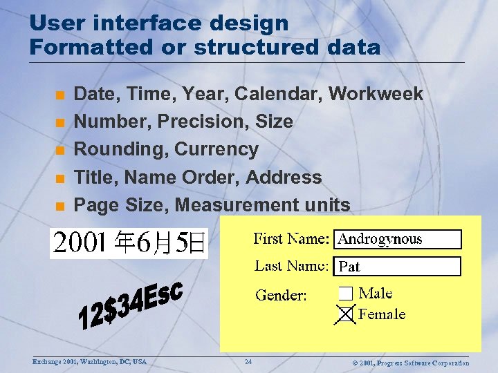 User interface design Formatted or structured data n n n Date, Time, Year, Calendar,