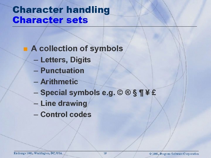 Character handling Character sets n A collection of symbols – Letters, Digits – Punctuation