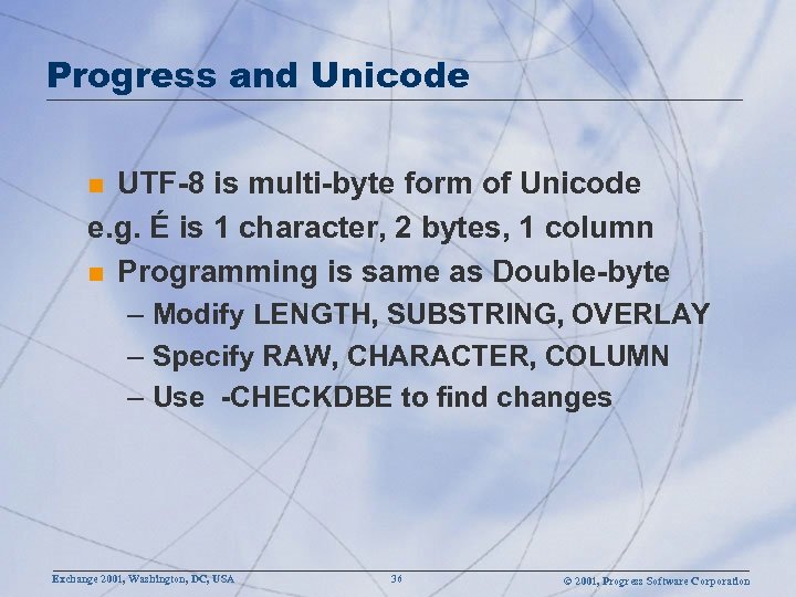 Progress and Unicode UTF-8 is multi-byte form of Unicode e. g. É is 1