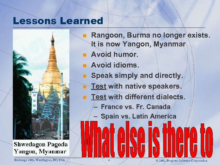 Lessons Learned n n n Rangoon, Burma no longer exists. It is now Yangon,