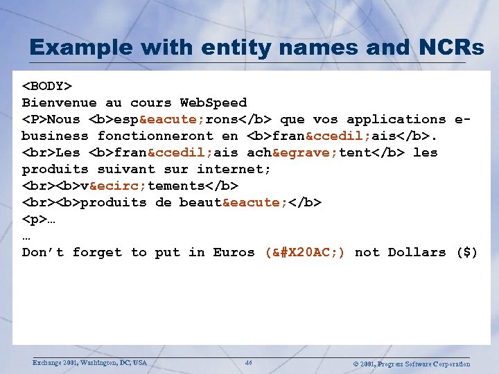 Example with entity names and NCRs <BODY> Bienvenue au cours Web. Speed <P>Nous <b>espé