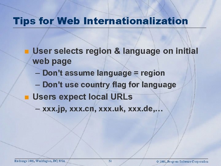 Tips for Web Internationalization n User selects region & language on initial web page