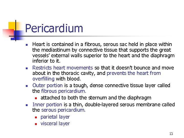 Pericardium n n Heart is contained in a fibrous, serous sac held in place