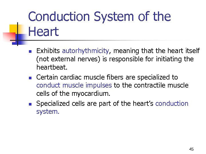 Conduction System of the Heart n n n Exhibits autorhythmicity, meaning that the heart