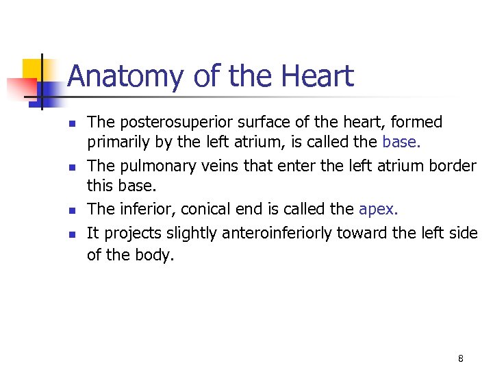 Anatomy of the Heart n n The posterosuperior surface of the heart, formed primarily