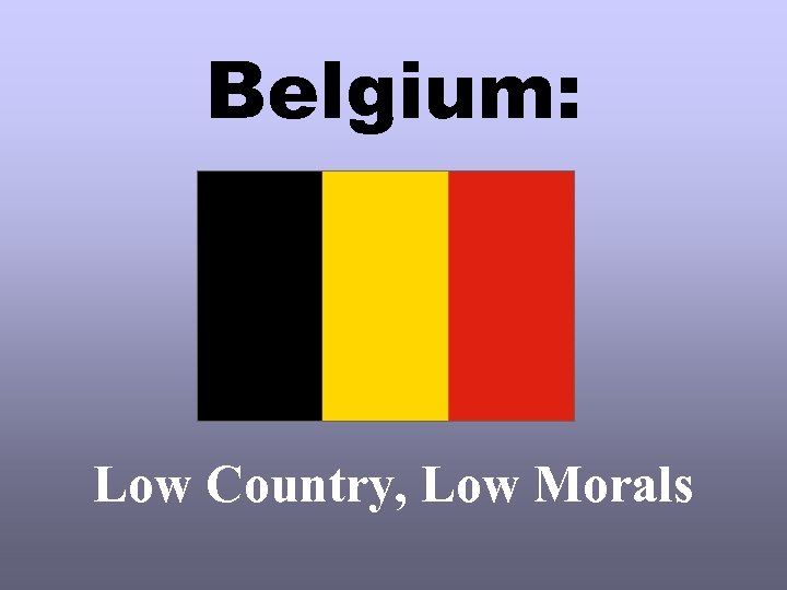 Belgium: Low Country, Low Morals 
