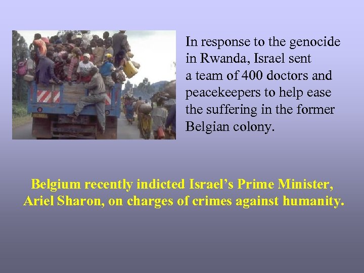 In response to the genocide in Rwanda, Israel sent a team of 400 doctors