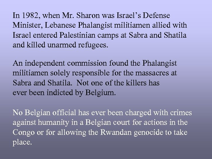 In 1982, when Mr. Sharon was Israel’s Defense Minister, Lebanese Phalangist militiamen allied with