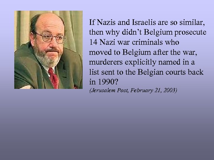 If Nazis and Israelis are so similar, then why didn’t Belgium prosecute 14 Nazi