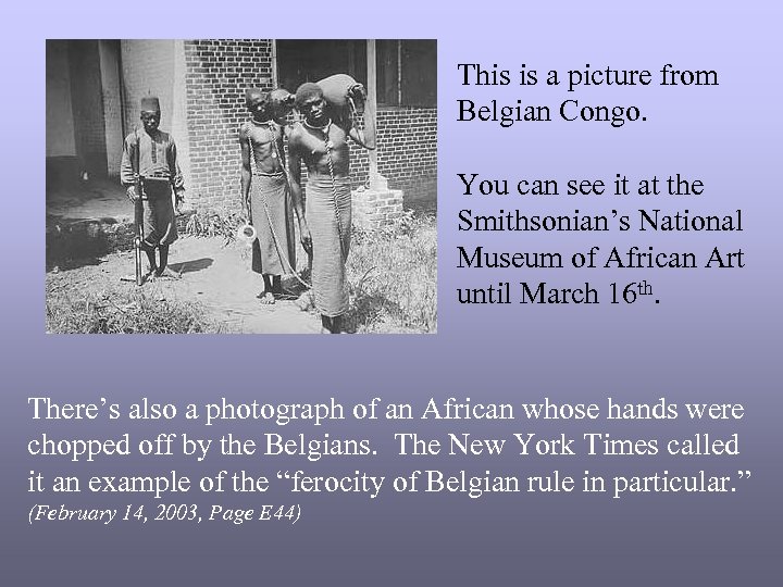 This is a picture from Belgian Congo. You can see it at the Smithsonian’s