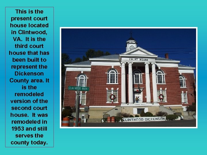 This is the present court house located in Clintwood, VA. It is the third