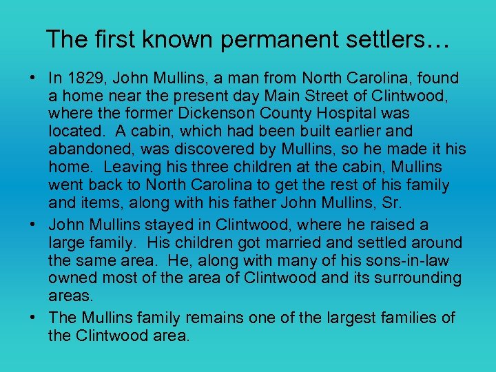 The first known permanent settlers… • In 1829, John Mullins, a man from North