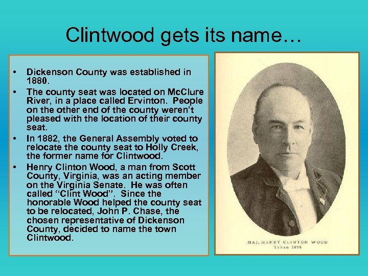 Clintwood gets its name… • • Dickenson County was established in 1880. The county