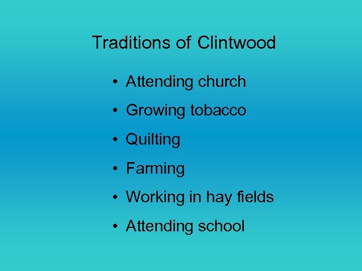 Traditions of Clintwood • Attending church • Growing tobacco • Quilting • Farming •