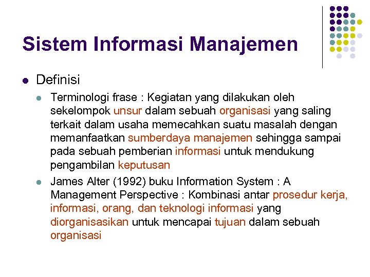Sistem Informasi Manajemen l Definisi l l Terminologi frase : Kegiatan yang dilakukan oleh