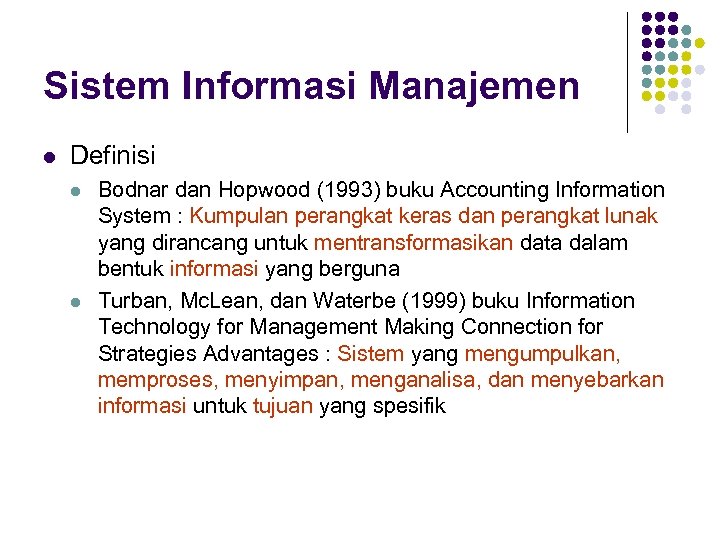 Sistem Informasi Manajemen l Definisi l l Bodnar dan Hopwood (1993) buku Accounting Information