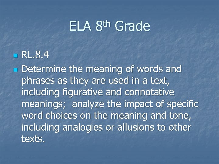 ELA 8 th Grade n n RL. 8. 4 Determine the meaning of words