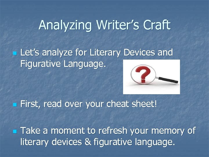 Analyzing Writer’s Craft n n n Let’s analyze for Literary Devices and Figurative Language.