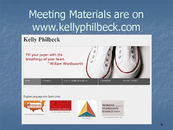 Meeting Materials are on www. kellyphilbeck. com 2 